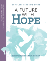 A Future of Hope : Complete Leader's Guide: Praying with Youth Preparing for Confirmation 1627855009 Book Cover