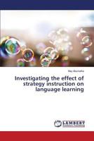 Investigating the effect of strategy instruction on language learning 3659825956 Book Cover