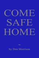 Come Safe Home: A Confederate Soldier, a Union Officer and a Young Widow Confront Their Demons 0985592532 Book Cover