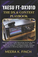Yaesu FT-DX101D: The DX & Contest Playbook (The Easy-to-Understand Modern Amateur Radio Mastery Series) B0H5FG6DYC Book Cover