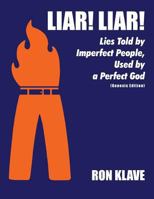 Liar Liar: Lies Told by Imperfect People, Used by a Perfect God 1936746859 Book Cover