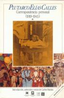 Plutarco Elias Calles : correspondencia personal, 1919-1945, I. (Vida y Pensamiento de Mexico) (Spanish Edition) 9681642546 Book Cover