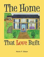 The Home That Love Built 1496938577 Book Cover