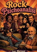 Rock Psichoanalisi: Quando le leggende del rock si sdraiano sul lettino. Interviste immaginate con Janis Joplin, Jimi Hendrix, Jim Morrison, John ... Winehouse e Johnny Hallyday (Italian Edition) B0H53X7D51 Book Cover