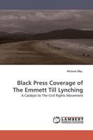 Black Press Coverage of the Emmett Till Lynching 3838308700 Book Cover