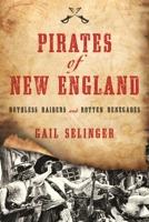 Pirates of New England: Ruthless Raiders and Rotten Renegades 1493029290 Book Cover