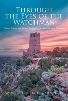 Through the Eyes of the Watchman: Visions, Dreams, and Spiritual Travels from the Other Side of the Mountain B0F2B8GFGR Book Cover