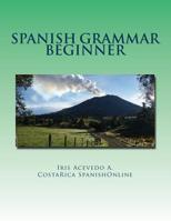 Spanish Grammar Beginner : A Dual Spanish Grammar Book for Beginners 1519171536 Book Cover