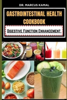 Gastrointestinal Health Cookbook: Digestive Function Enhancement B0CPYHQHT9 Book Cover