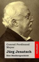 J�rg Jenatsch: Eine B�ndnergeschichte (Historischer Roman) - Vollst�ndige Ausgabe: Band 1-3 8027318025 Book Cover