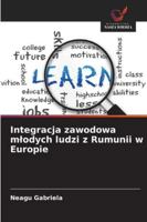 Integracja zawodowa mlodych ludzi z Rumunii w Europie 6209304265 Book Cover