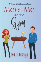 Meet Me at the Gym: A Sweet Young Adult Romance B096LPS18H Book Cover