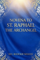 Novena to St. Raphael the Archangel: Nine days Novena prayer B0GSBNCFPK Book Cover