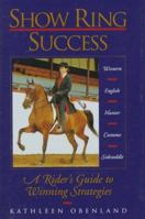 Show Ring Success: A Rider's Guide to Winning Strategies 0876059655 Book Cover