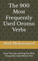 The 900 Most Frequently Used Oromo Verbs: Save Time by Learning the Most Frequently Used Words First B0C2SCKWL5 Book Cover
