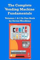 The Complete Vending Machine Fundamentals 1463508689 Book Cover