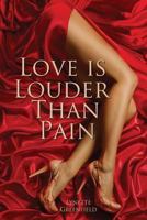 Love Is Louder Than Pain 1387970100 Book Cover