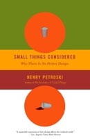 Small Things Considered: Why There Is No Perfect Design 1400032938 Book Cover