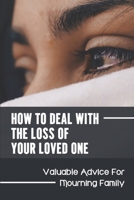 How To Deal With The Loss Of Your Loved One: Valuable Advice For Mourning Family: A Period Of Intense Grief null Book Cover