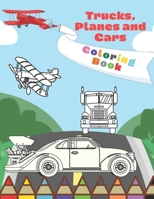 Truck Planes And Cars Coloring Book: For Todller Kids and Preschooler Boys (ages 2-4 4-6) Unique Activity Great Gift B08CPCD918 Book Cover