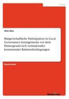 B�rgerschaftliche Partizipation in Local Governance-Arrangements vor dem Hintergrund sich ver�ndernder kommunaler Rahmenbedingungen 3640283813 Book Cover