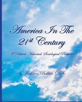 AMERICA IN THE 21st CENTURY: A Political, Historical, Sociological Perspective 1535126981 Book Cover