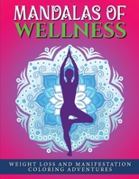 Mandalas of Wellness.: Weight Loss and Manifestation Coloring Adventures (Mandala of Wellness) 9198865706 Book Cover