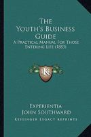 The Youth's Business Guide: A Practical Manual for Those Entering Life 143734951X Book Cover