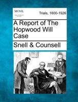 A Report of The Hopwood Will Case 1275108849 Book Cover