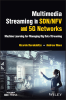 Multimedia Streaming in SDN/NFV and 5G Networks: Machine Learning for Managing Big Data Streaming 111980079X Book Cover