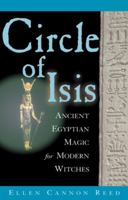 Circle of Isis: Ancient Egyptian Magic for Modern Witches 1564145689 Book Cover
