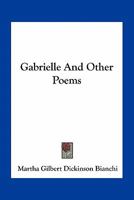 Gabrielle, and Other Poems 1163763071 Book Cover