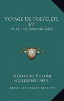 Voyage De Polyclete V2: Ou Lettres Romaines (1822) 1160272433 Book Cover