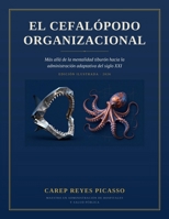 EL CEFALÓPODO ORGANIZACIONAL: MÁS ALLÁ DE LA MENTALIDAD TIBURÓN: ADMINISTRACIÓN ADAPTATIVA DEL SIGLO XX (Spanish Edition) B0HB358GKN Book Cover