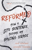 Reformed: How a Life Sentence Became My Saving Grace B0BSB6R9F7 Book Cover