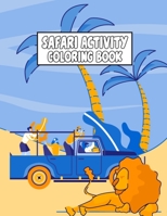 Safari Activity Coloring Book: Unique Design Safari Mindfulness Colouring Book Featuring Safari Animals, Safari Scenes, Wildlife Landscapes Illustrat B08HTBWSDL Book Cover