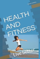 HEALTH AND FITNESS: Live better 1670581322 Book Cover