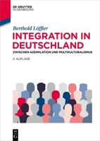Integration in Deutschland: Zwischen Assimilation Und Multikulturalismus (De Gruyter Studium) 348671323X Book Cover