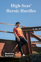 High-Seas' Heroic Hurdles: A crew of teenaged sailors face ferocious storms in fierce yacht race B0F4NV9DC4 Book Cover