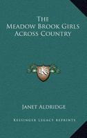 The Meadow-Brook Girls Across Country; or, The Young Pathfinders on a Summer Hike 1516942744 Book Cover