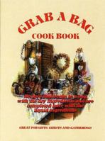 Grab a Bag Cookbook: Cook Book : Recipes That Begin in a Bag With the Dry Ingredients and Are Completed Later With the Liquid Ingredients--Great for Gifts, Guests, and 0942407512 Book Cover