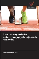 Analiza czynników determinujacych lojalnosc klientów (Polish Edition) 6630318749 Book Cover