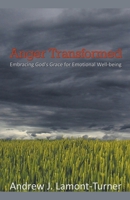 Anger Transformed: Embracing God's Grace for Emotional Well-being B0D1DGTBG6 Book Cover