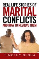 Real Life Stories of Marital Conflicts and How to Resolve Them 152453286X Book Cover
