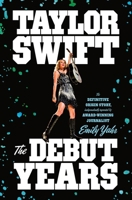 Taylor Swift: The Debut Years 1250379253 Book Cover