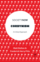 Corbynism: A Critical Approach (SocietyNow) 1787543722 Book Cover