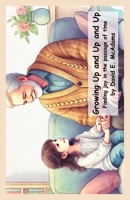 Growing Up and Up and Up: Finding joy in the passage of time 1632706741 Book Cover