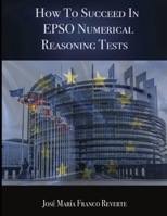 How to succeed in EPSO numerical reasoning tests 1096623943 Book Cover
