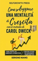 Come sviluppare una mentalità di crescita con il metodo di Carol Dweck (Italian Edition) B0FNQXPSPQ Book Cover