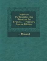 Histoire Particuli�re Des Jesuites En France... 1022656066 Book Cover